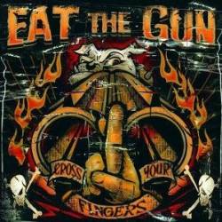 Eat The Gun : Cross Your Fingers